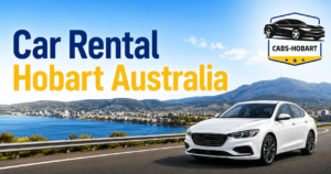 Car Rental Hobart Australia for Families, Couples, and Solo Travellers